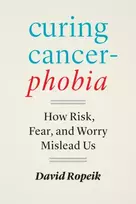 KNYGA David Ropeik Curing Cancerphobia