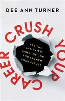KNYGA Dee Ann Turner Crush Your Career – Ace the Interview, Land the Job, and Launch Your Future