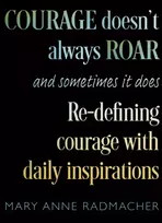 KNYGA Mary Anne Radmacher Courage Doesn't Always Roar
