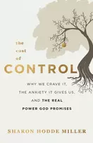KNYGA Sharon Hodde Miller Cost of Control – Why We Crave It, the Anxiety It Gives Us, and the Real Power God Promises
