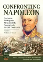 KNYGA Alexander Mikaberidze Confronting Napoleon: Levin von Bennigsen’s Memoir of the Campaign in Poland, 1806-1807