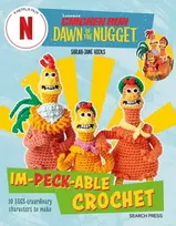 KNYGA Sarah Jane Hicks Chicken Run: Dawn of the Nugget Im-peck-able Crochet