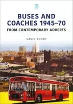 KNYGA Gavin Booth Buses and Coaches 1945-70: From Contemporary Adverts