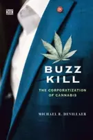KNYGA Michael R Devillaer Buzz Kill - The Corporatization of Cannabis