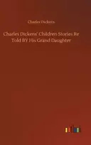 KNYGA Charles Dickens' Children Stories Re Told BY His Grand Daughter