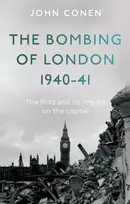 KNYGA John Conen Bombing of London 1940-41: The Blitz and its impact on the capital