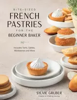 KNYGA Slyvie Gruber Bite-Sized French Pastries for the Beginner Baker
