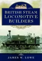 KNYGA James W Lowe British Steam Locomotive Builders