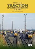 KNYGA Bookshop British Rail Traction Maintenance Depots 1974-1993 Part 3: Wales & Scotland
