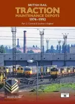 KNYGA Bookshop British Rail Traction Maintenance Depots 1974-1993 Part 2: Central & Southern England