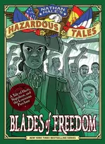 KNYGA Blades of Freedom (Nathan Hale’s Hazardous Tales #10)
