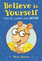 KNYGA Marc Brown Believe in Yourself: What We Learned from Arthur