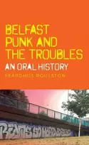 KNYGA Fearghus Roulston Belfast Punk and the Troubles: an Oral History