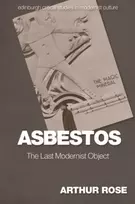 KNYGA Arthur Rose Asbestos the Last Modernist Object