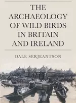 KNYGA Dale Serjeantson Archaeology of Wild Birds in Britain and Ireland