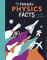 KNYGA Anne Rooney 75 Fantastic Physics Facts Every Kid Should Know!