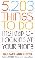 KNYGA Barbara Ann Kipfer 5,203 Things to Do Instead of Looking at Your Phone
