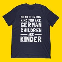 German Children Kinder Pun T-Shirt | Funny German Joke Slogan Apparel M