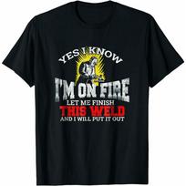 Yes I Know Im On Fire Let Me Finish Funny Interesting Tee For Men Mens 100 Cotton Casual Tshirts Loose Top Size S3XL S įvairiaspalvis