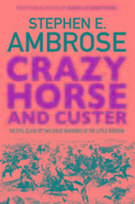 Crazy Horse And Custer: The Epic Clash of Two Great Warriors at the Little Bighorn