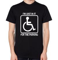 I'm Just In It For The Parking T-Shirt Disabled Disability Parking Funny Top S įvairiaspalvis