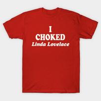 Men Black Print T-shirt I Choked Linda Lovelace - Joe Dirt Movie No-Cut Heat Transfer Print Cotton Tshirt L raudona