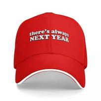 Theres Always Next Year Baseball Cap F Snap Back Hat Unique hats Luxury Unisex Hat Womens Unisexs