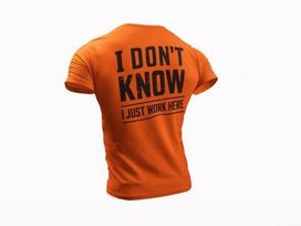 I Don’t Know I Just Work Here T-Shirt • Funny Work Shirt • Sarcastic Work Humor 3XL
