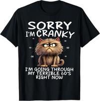 Cat Sorry I'm Cranky I'm Going Through My Terrible 60's T-Shirt Unisex T-Shirt S