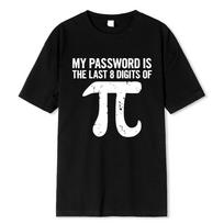 Men's t-Shirt 100% Cotton Math Equations Print Funny Men t Shirt Fashion Oversized Tshirt My Password Is The Last Digits Of Pi S