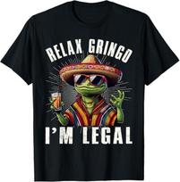 Relax Gringo I'm Legal Mexican Lizard Funny T-Shirt Mens Womens Tees Top S