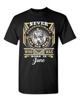 Never Underestimate Who Was Born In June Old Man Age Funny DT Adult T-Shirt Tee Unisex T-Shirt S