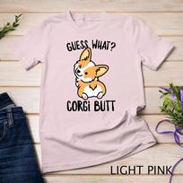 Guess What Corgi Butt T-Shirt Unisex T-shirt 6 4XL
