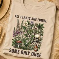 All Plants Are Edible Some Only Once Tee, Cottagecore, Nature Shirt, Garden Gifts, Cottagecore Shirt, Nature Gift, Nature Lover Gift, Nature S