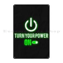 Turn Your Power On Metal Plaque Customized Garage Garage Garage Decoration Mural Tin Sign Poster 20X30CM