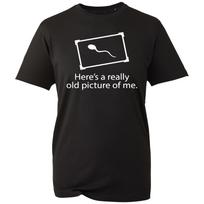 Funny Sperm T-shirt Here's A Older Picture Of Me Humor Joke op Gift Unisex Tee XXL black