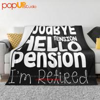 Goodbye Tension Hello Pension Im Retired Leaving Ultra-Soft Blanket Quilt Winter Sofa Cover Bed Covers Size: 75*100cm, Weight: 230 GSM