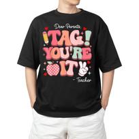 Dear Parents Tag You're It From Teacher Last Day Of School Adult S-4XL T-Shirt XL