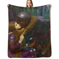 La Belle Dame Sans Merci - John William Waterhouse Throw Blanket Warm Throw Blanket Gift for Anniversary Size: 75*100cm, Weight: 230 GSM