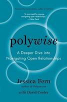 Polywise: A Deeper Dive Into Navigating Open Relationships, Polywise: A Deeper Dive Into Navigating Open Relationships