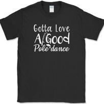Gotta Love A Good Pole Dance Fishing T-Shirt Funny Rod Bait Hook Tee M