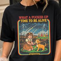 What A F*cked Up Time To Be Alive Shirt, Retro Apocalypse Graphic Tee, Dark Humor Vintage Doomsday T-Shirt, Sarcastic Unisex Tee. 3XL