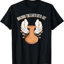 Molding the Earth into Art Potter Sculpting Clay Pot Maker T-Shirt S įvairiaspalvis