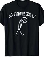 No Fishing today Funny T shirt tee sad Fish Boating XXXL