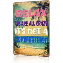 Aluminum Metal Tin Sign Funny Vintage Relax We Are All Crazy It Isn't A Competition Metal Sign for Home Living Bedroom Decor 20X30CM