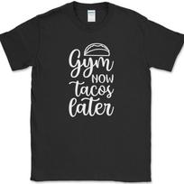 Gym Now Tacos Later T-Shirt Funny Fitness Workout Lifting Food Truck Tee XXXL