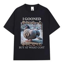 I Gooned But At What Cost Funny Pigeon Meme T-shirt Men Women Clothing Fashion T-shirts 100% Cotton Casual Short Sleeve T Shirt S juoda