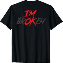 Im Ok Broken I'm Broken I'm Ok Invisible Illness (On Back) T-Shirt S