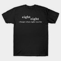 Men Black Print T-shirt I Forget What Eight Was For No-Cut Heat Transfer Print Cotton Tshirt M juoda