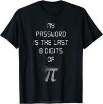 My Password is the Last 8 Digits of Pi Funny Math Geek T-shirt L